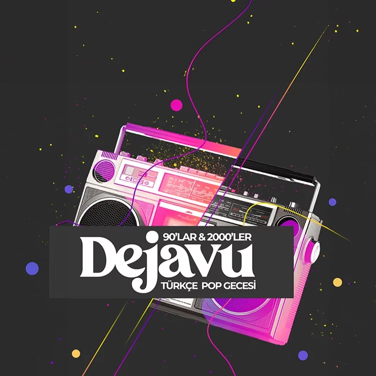 Dejavu 90’lar & 2000’ler Türkçe Pop Gecesi